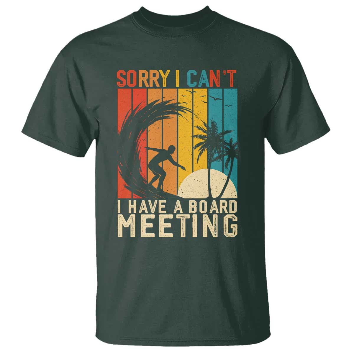 Funny Surfing Lover T Shirt Sorry I Cant I Have A Board Meeting Surfer - Wonder Print Shop