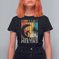 Funny Surfing Lover T Shirt For Women Sorry I Cant I Have A Board Meeting Surfer - Wonder Print Shop