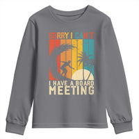 Funny Surfing Lover Youth Sweatshirt Sorry I Cant I Have A Board Meeting Surfer - Wonder Print Shop