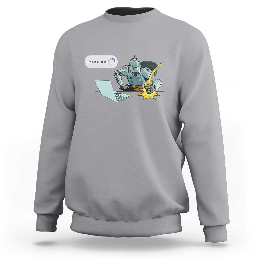 Funny I Am Not A Robot Sweatshirt Captcha Bot Login Programmer Computer - Wonder Print Shop