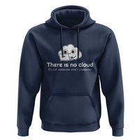 Funny Programmer Hoodie There Is No Cloud It's Just Someone Else's computer - Wonder Print Shop