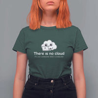Funny Programmer T Shirt For Women There Is No Cloud It's Just Someone Else's computer - Wonder Print Shop