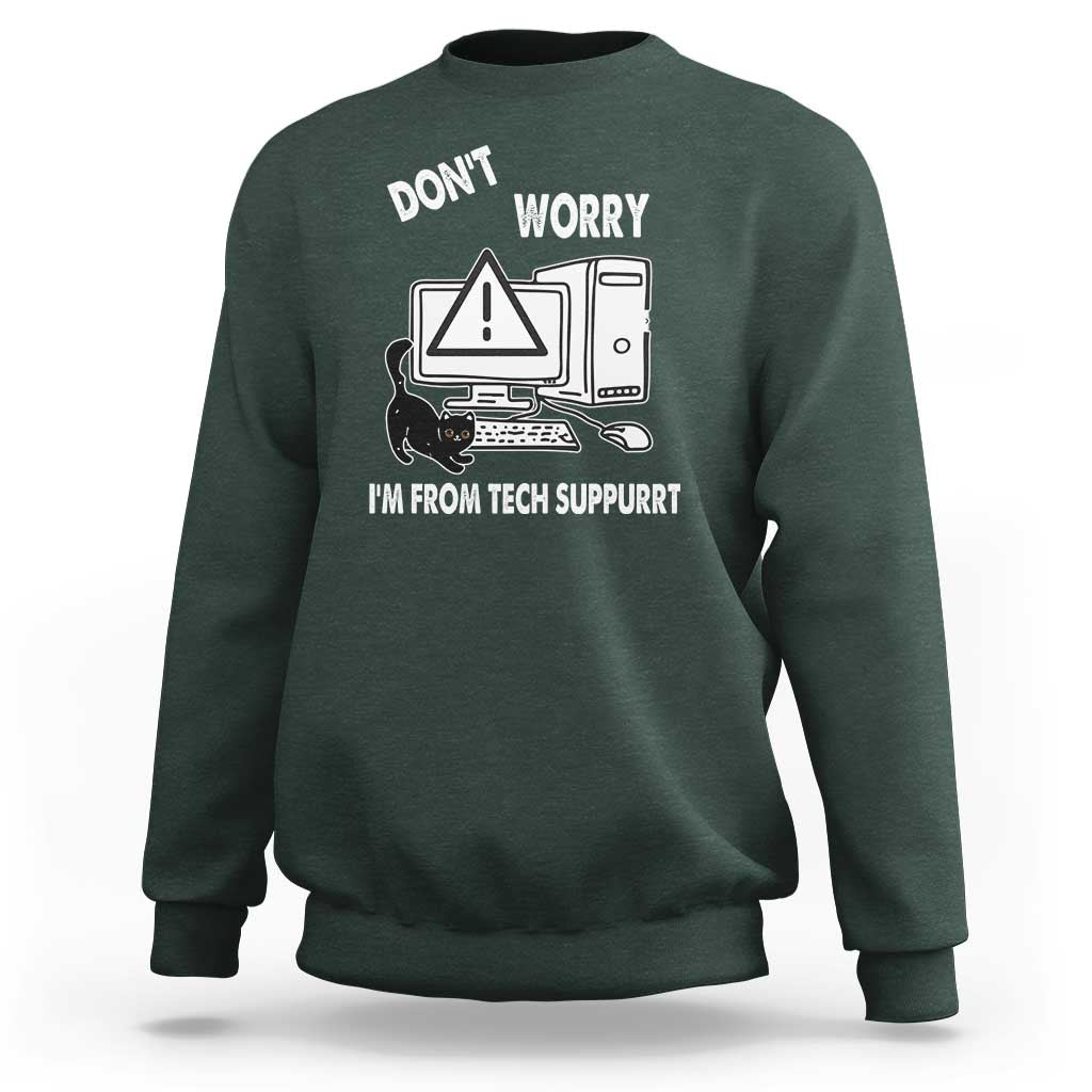 Funny Programming Cat Sweatshirt Don't Worry I'm From Tech Suppurrt Support Computer - Wonder Print Shop