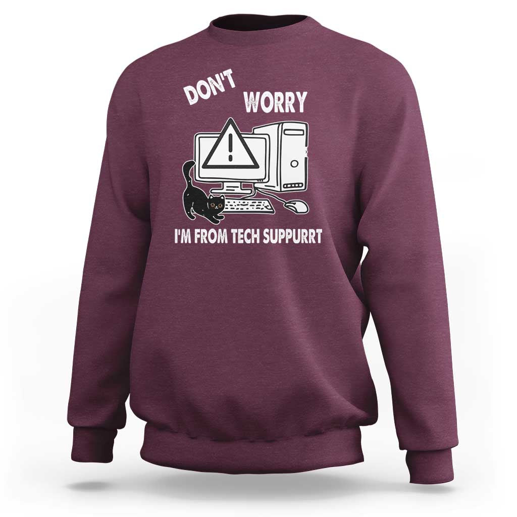 Funny Programming Cat Sweatshirt Don't Worry I'm From Tech Suppurrt Support Computer - Wonder Print Shop