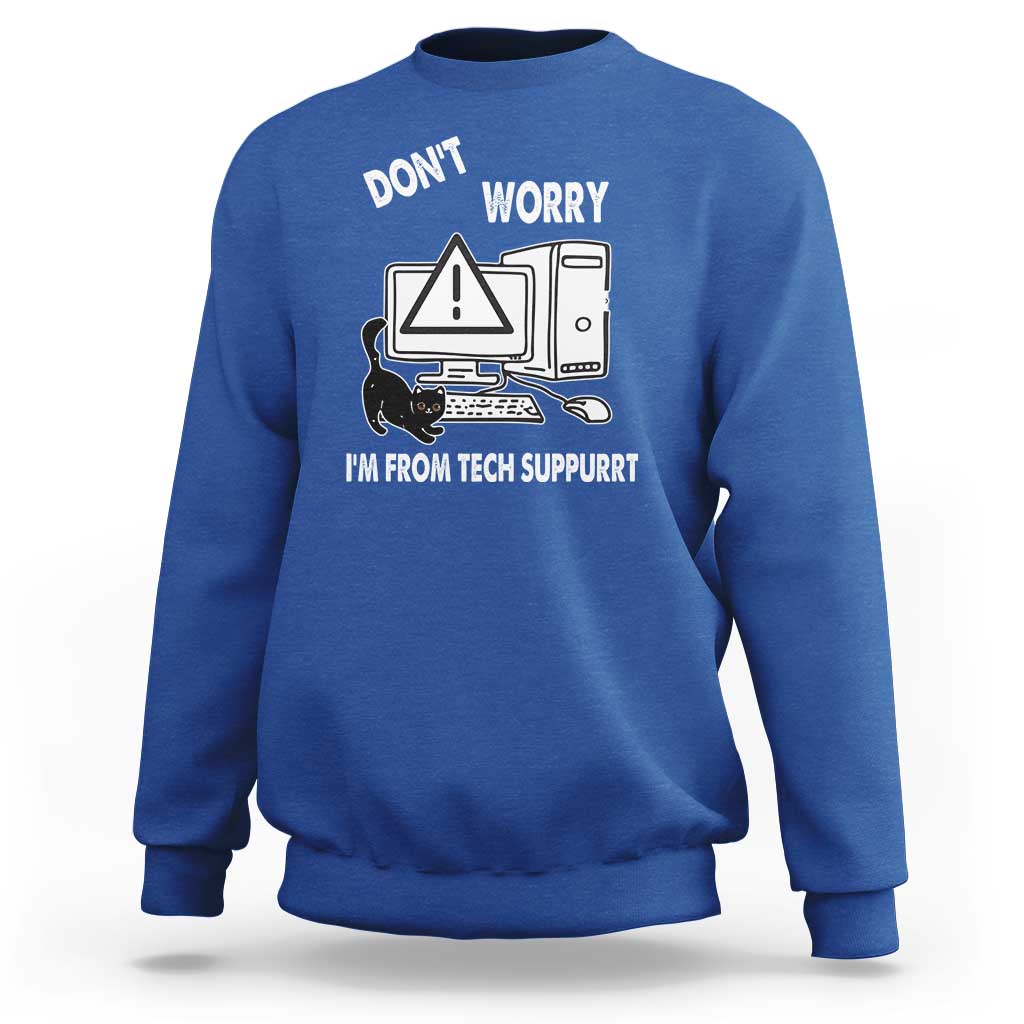Funny Programming Cat Sweatshirt Don't Worry I'm From Tech Suppurrt Support Computer - Wonder Print Shop