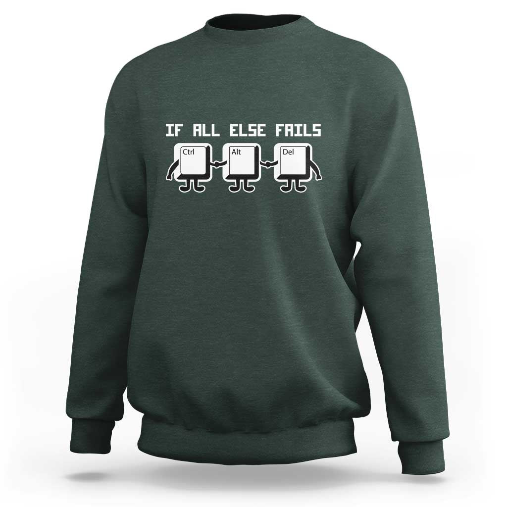 Funny Developer Sweatshirt If All Else Fails Ctrl Alt Del Keyboard Computer - Wonder Print Shop