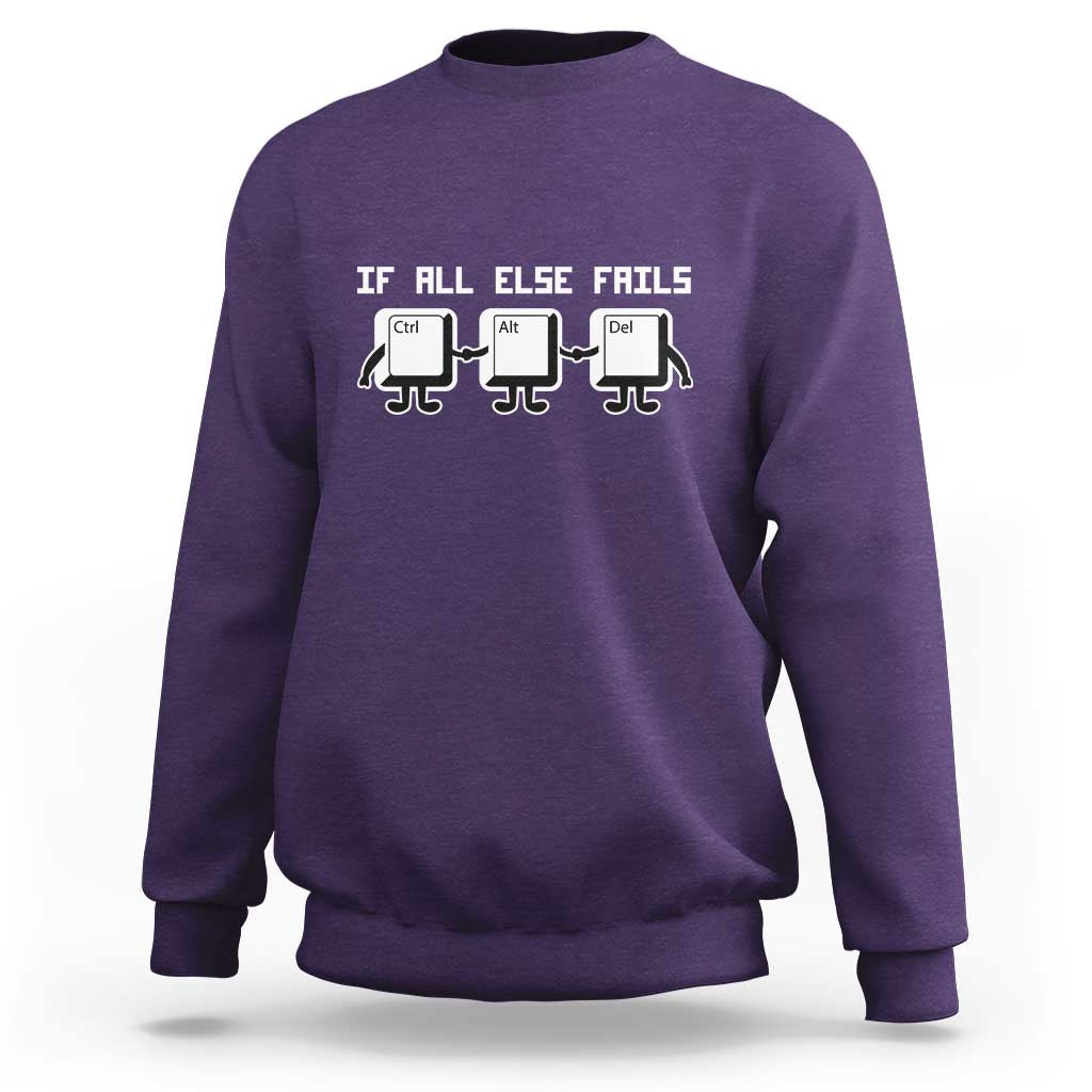Funny Developer Sweatshirt If All Else Fails Ctrl Alt Del Keyboard Computer - Wonder Print Shop