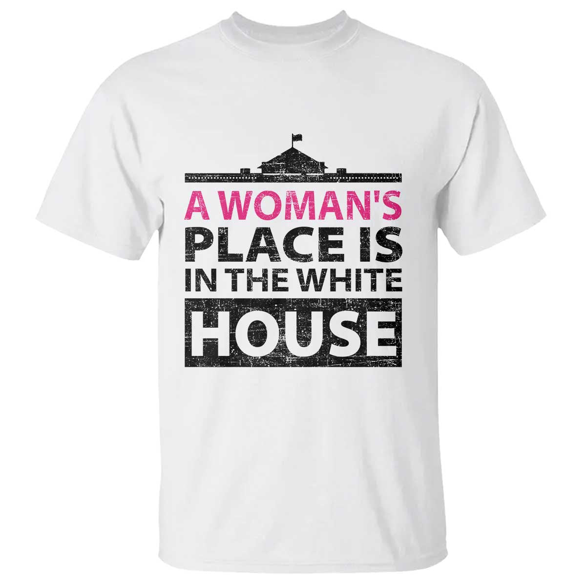 A Woman's Place Is In The White House T Shirt President Quote 2024 - Wonder Print Shop