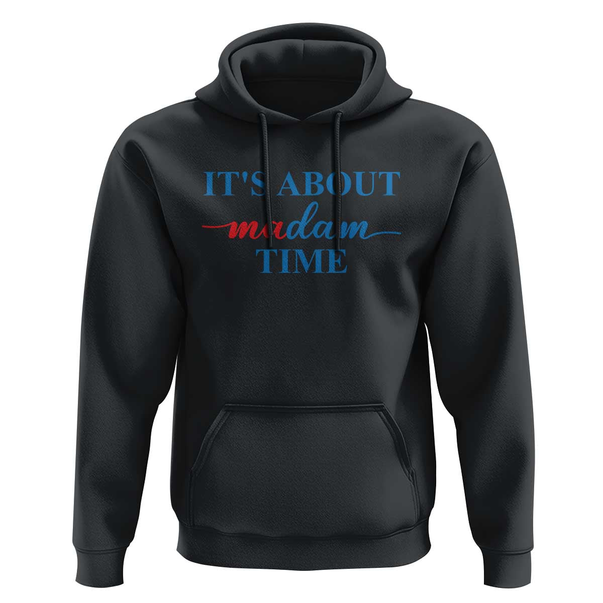 Harris 2024 Hoodie It's About Madam Time President Election - Wonder Print Shop