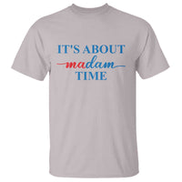 Harris 2024 T Shirt It's About Madam Time President Election - Wonder Print Shop
