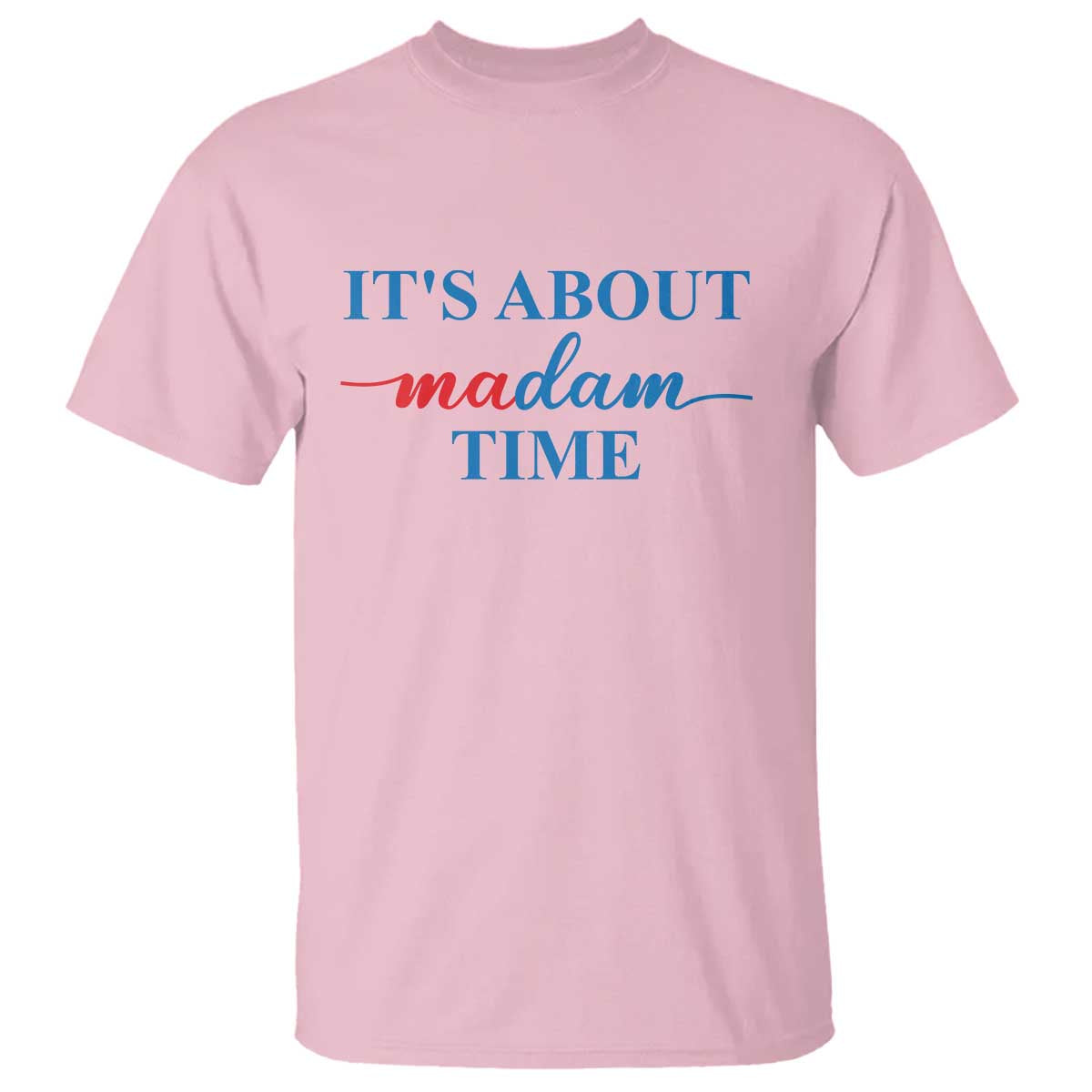 Harris 2024 T Shirt It's About Madam Time President Election - Wonder Print Shop