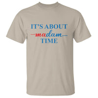 Harris 2024 T Shirt It's About Madam Time President Election - Wonder Print Shop