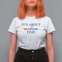 Harris 2024 T Shirt For Women It's About Madam Time President Election - Wonder Print Shop
