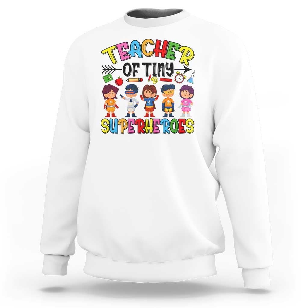 Kindergarten Preschool Teacher Sweatshirt Teacher of Tiny Superheroes Back To School - Wonder Print Shop