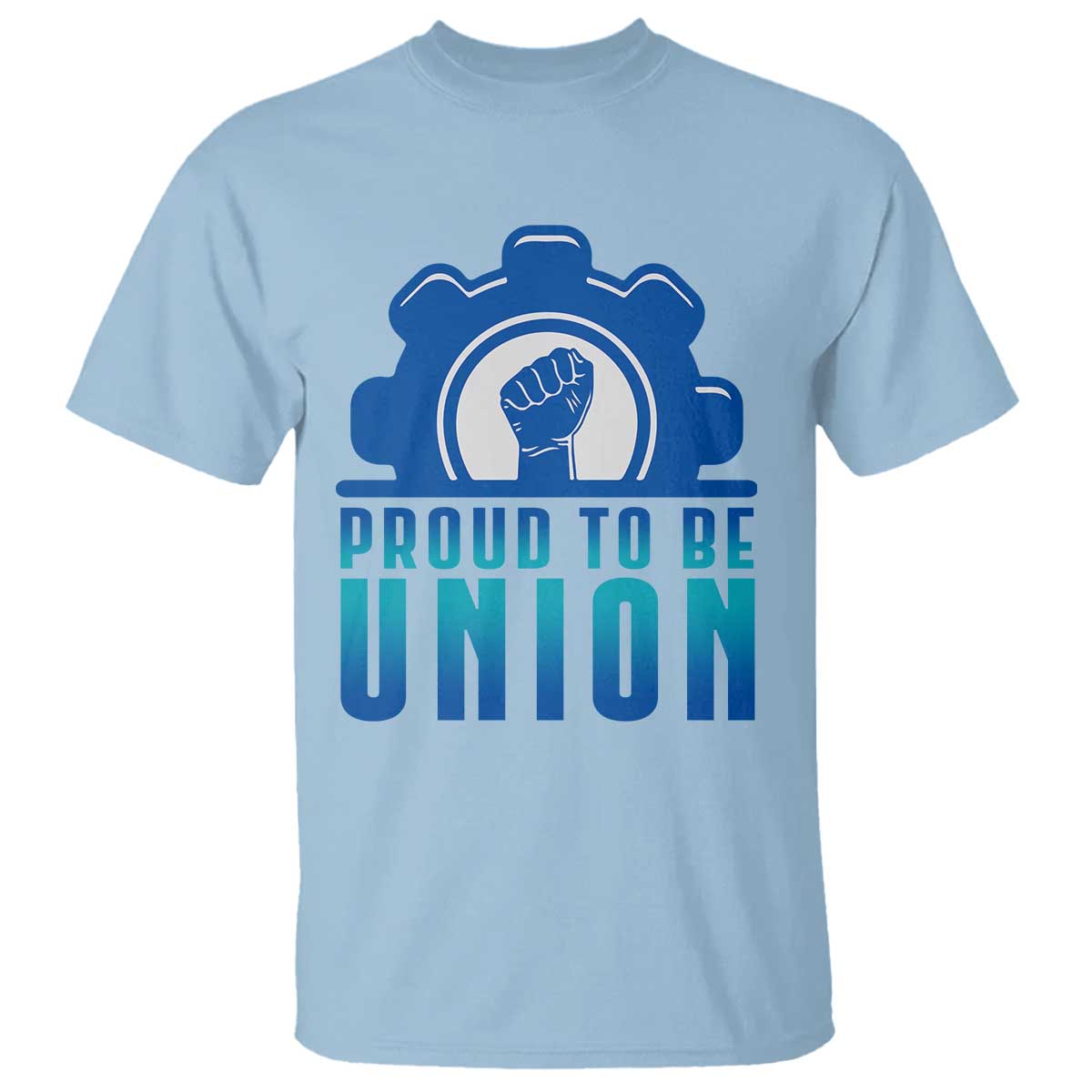 Proud To Be Union T Shirt Labor Day Skilled Union Worker Hand Fist - Wonder Print Shop