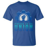 Proud To Be Union T Shirt Labor Day Skilled Union Worker Hand Fist - Wonder Print Shop