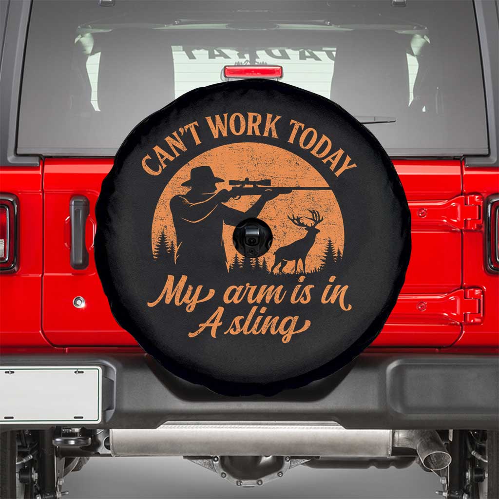 Cant Work Today My Arm Is In A Sling Spare Tire Cover Funny Deer Hunting - Wonder Print Shop