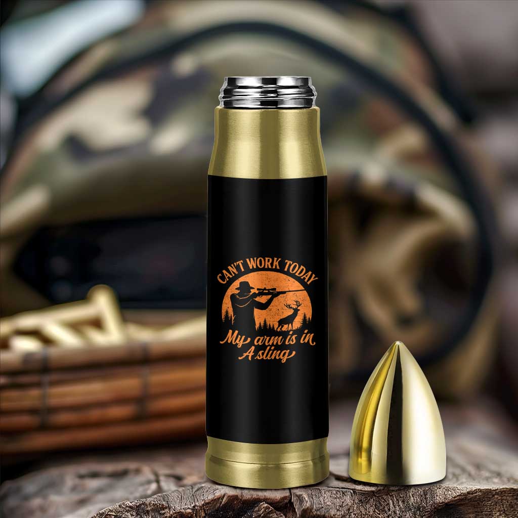 Cant Work Today My Arm Is In A Sling Bullet Tumbler Funny Deer Hunting - Wonder Print Shop