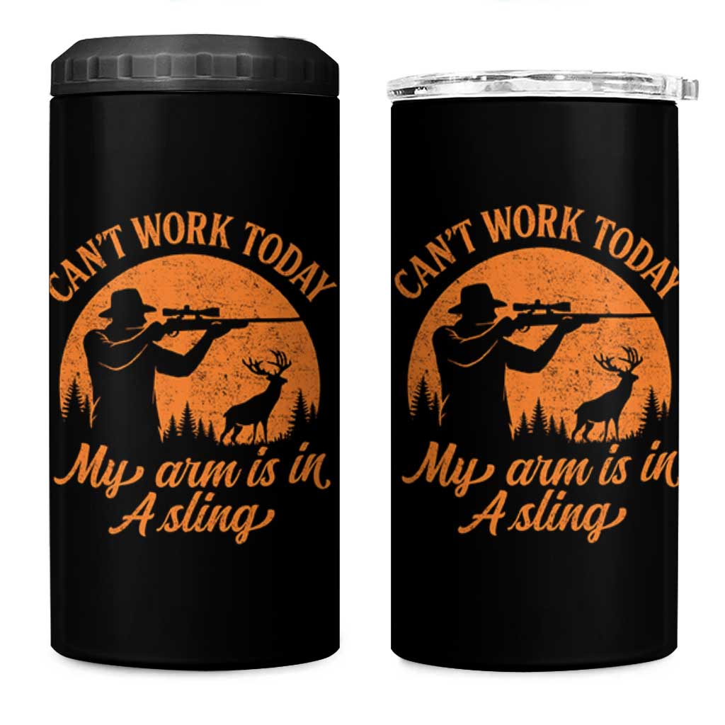 Cant Work Today My Arm Is In A Sling 4 in 1 Can Cooler Tumbler Funny Deer Hunting - Wonder Print Shop