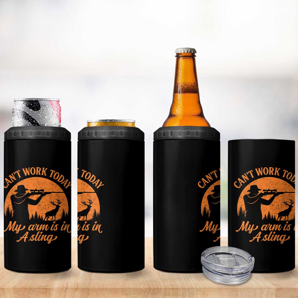 Cant Work Today My Arm Is In A Sling 4 in 1 Can Cooler Tumbler Funny Deer Hunting - Wonder Print Shop