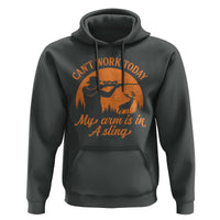 Cant Work Today My Arm Is In A Sling Hoodie Funny Deer Hunting - Wonder Print Shop