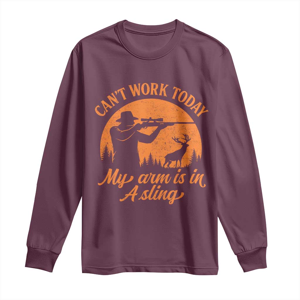 Cant Work Today My Arm Is In A Sling Long Sleeve Shirt Funny Deer Hunting - Wonder Print Shop