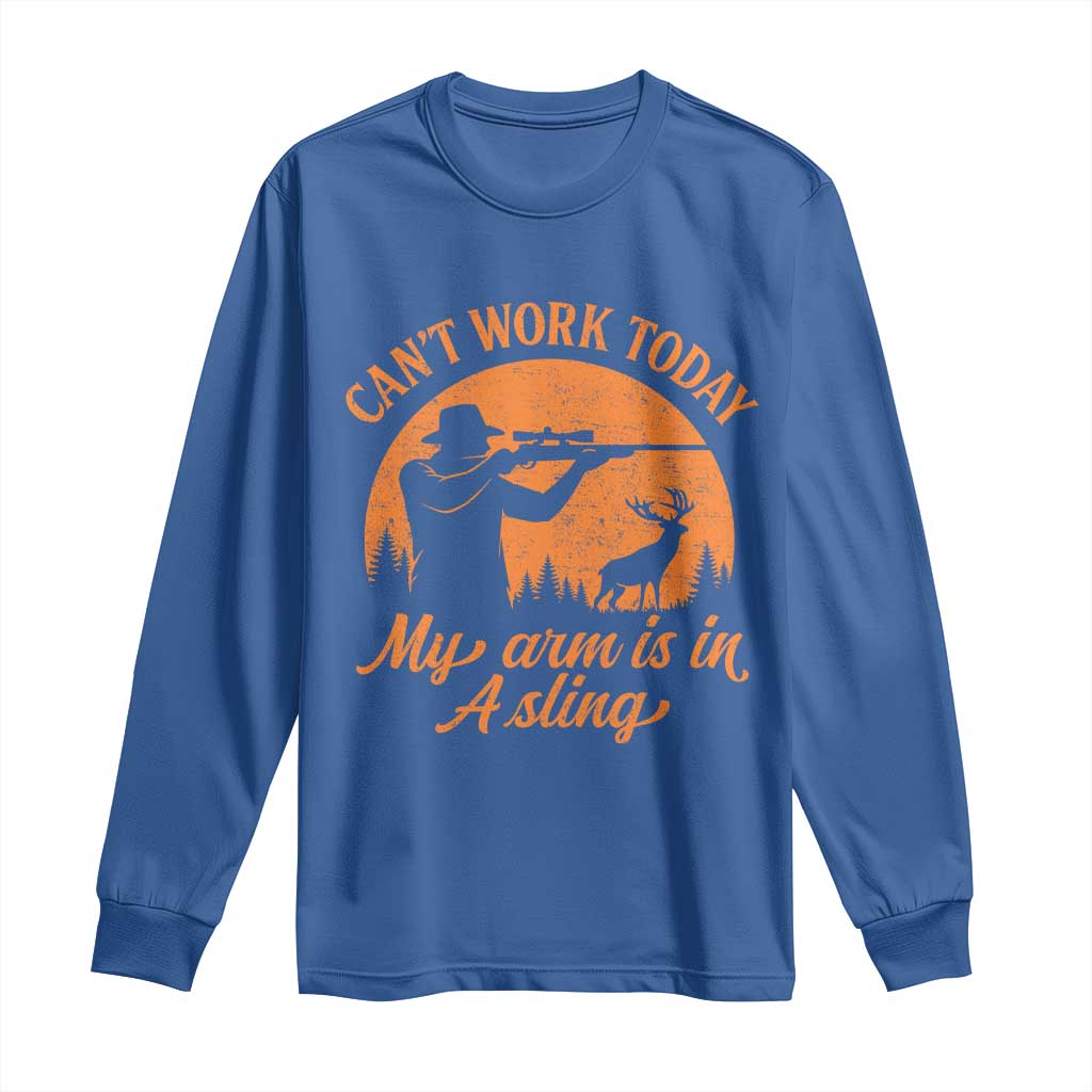 Cant Work Today My Arm Is In A Sling Long Sleeve Shirt Funny Deer Hunting - Wonder Print Shop
