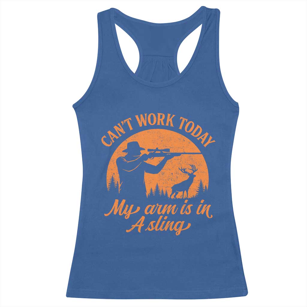 Cant Work Today My Arm Is In A Sling Racerback Tank Top Funny Deer Hunting - Wonder Print Shop