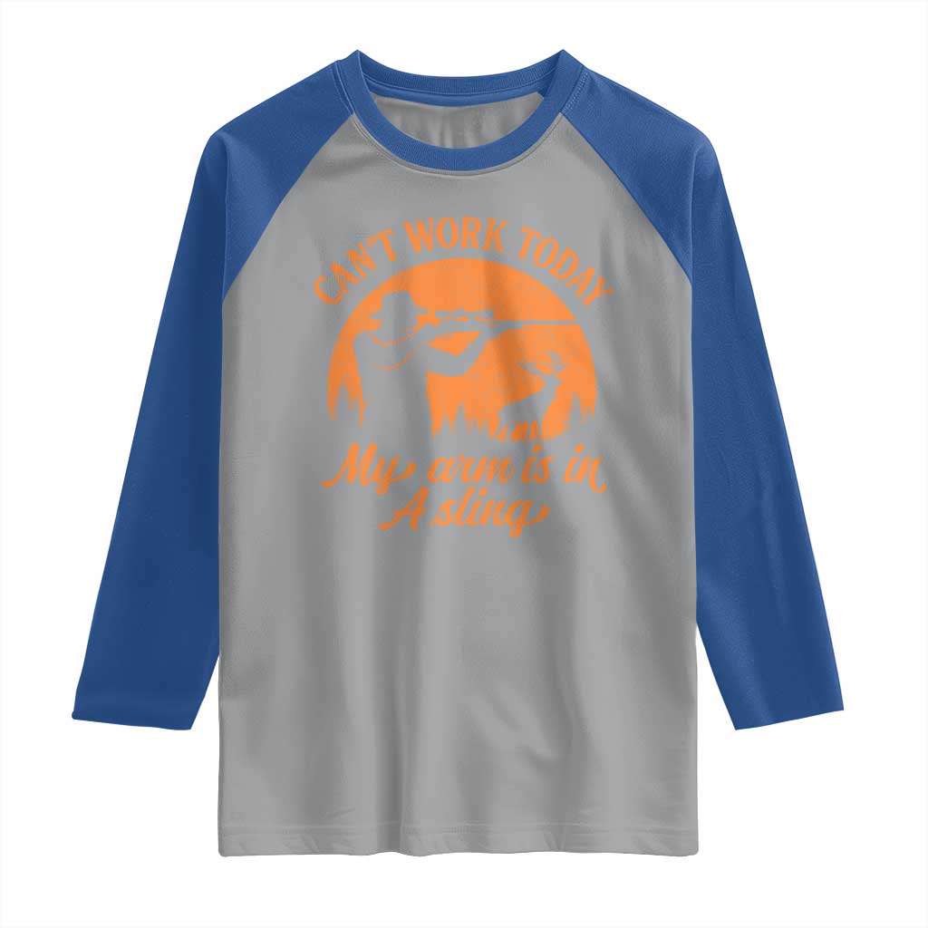 Cant Work Today My Arm Is In A Sling Raglan Shirt Funny Deer Hunting - Wonder Print Shop