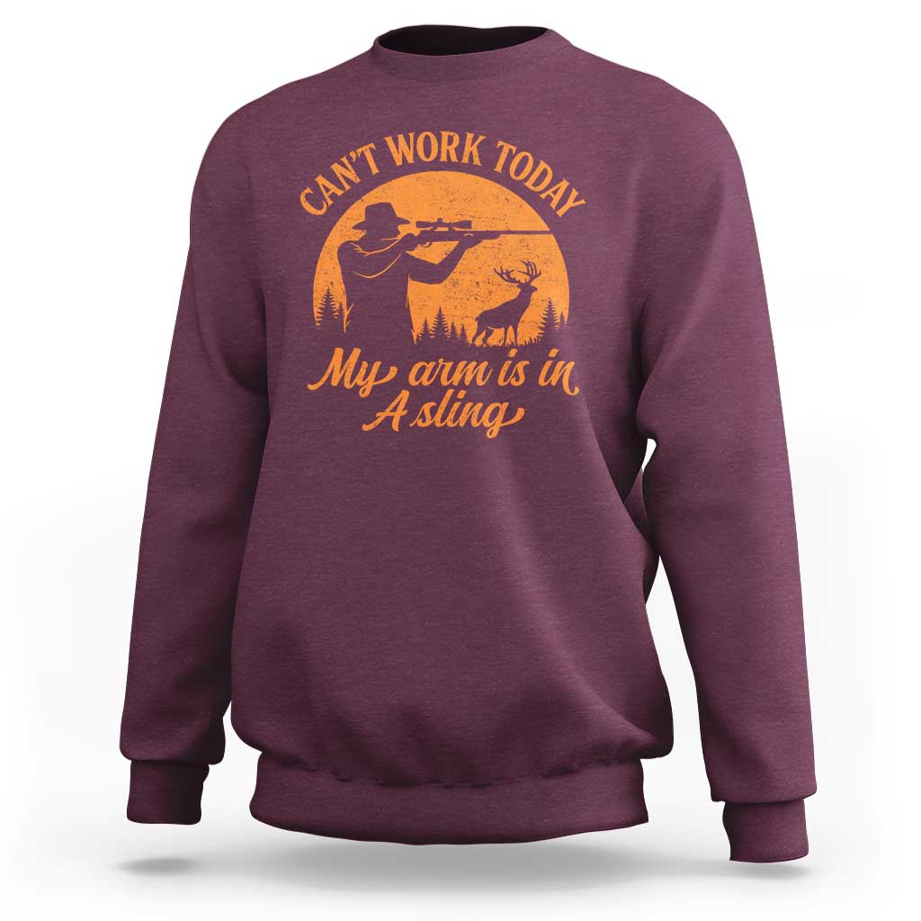 Cant Work Today My Arm Is In A Sling Sweatshirt Funny Deer Hunting - Wonder Print Shop