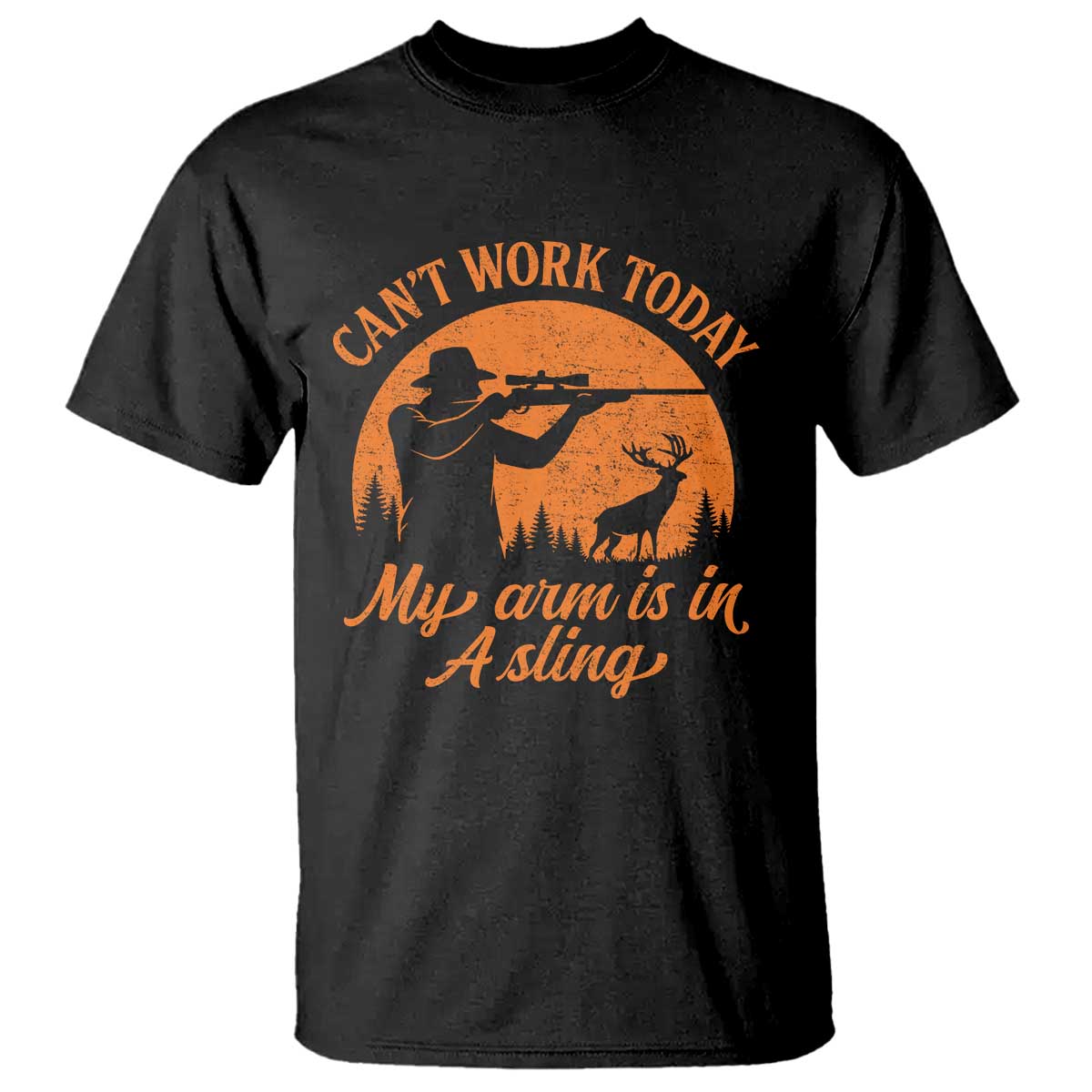 Cant Work Today My Arm Is In A Sling T Shirt Funny Deer Hunting - Wonder Print Shop