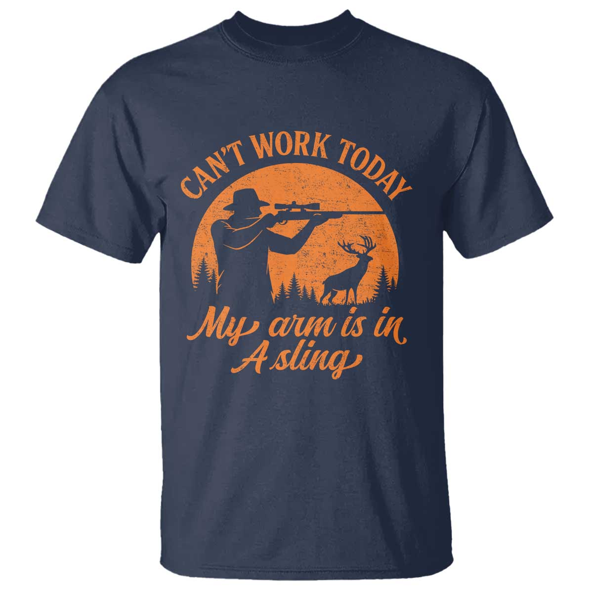 Cant Work Today My Arm Is In A Sling T Shirt Funny Deer Hunting - Wonder Print Shop