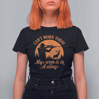 Cant Work Today My Arm Is In A Sling T Shirt For Women Funny Deer Hunting - Wonder Print Shop