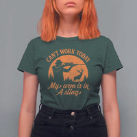 Cant Work Today My Arm Is In A Sling T Shirt For Women Funny Deer Hunting - Wonder Print Shop