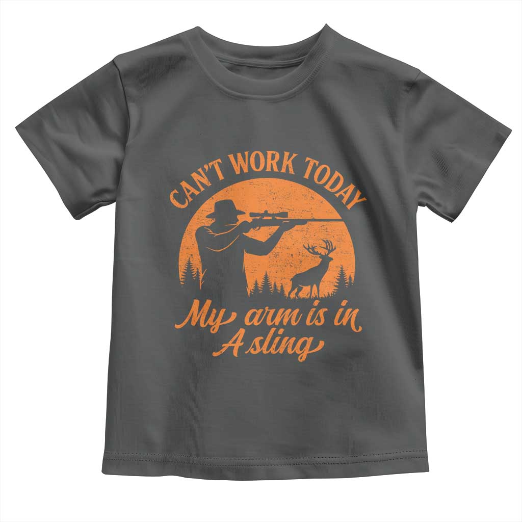 Cant Work Today My Arm Is In A Sling Toddler T Shirt Funny Deer Hunting - Wonder Print Shop