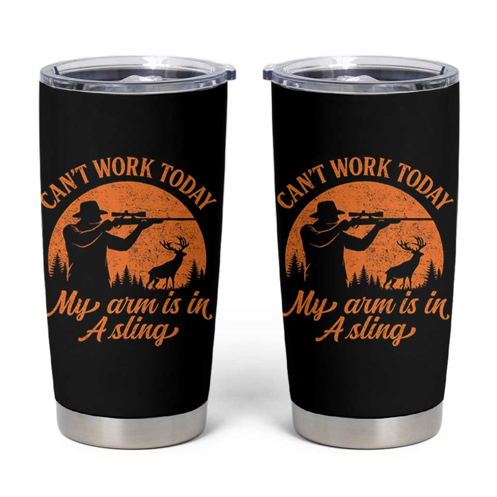 Cant Work Today My Arm Is In A Sling Tumbler Cup Funny Deer Hunting - Wonder Print Shop