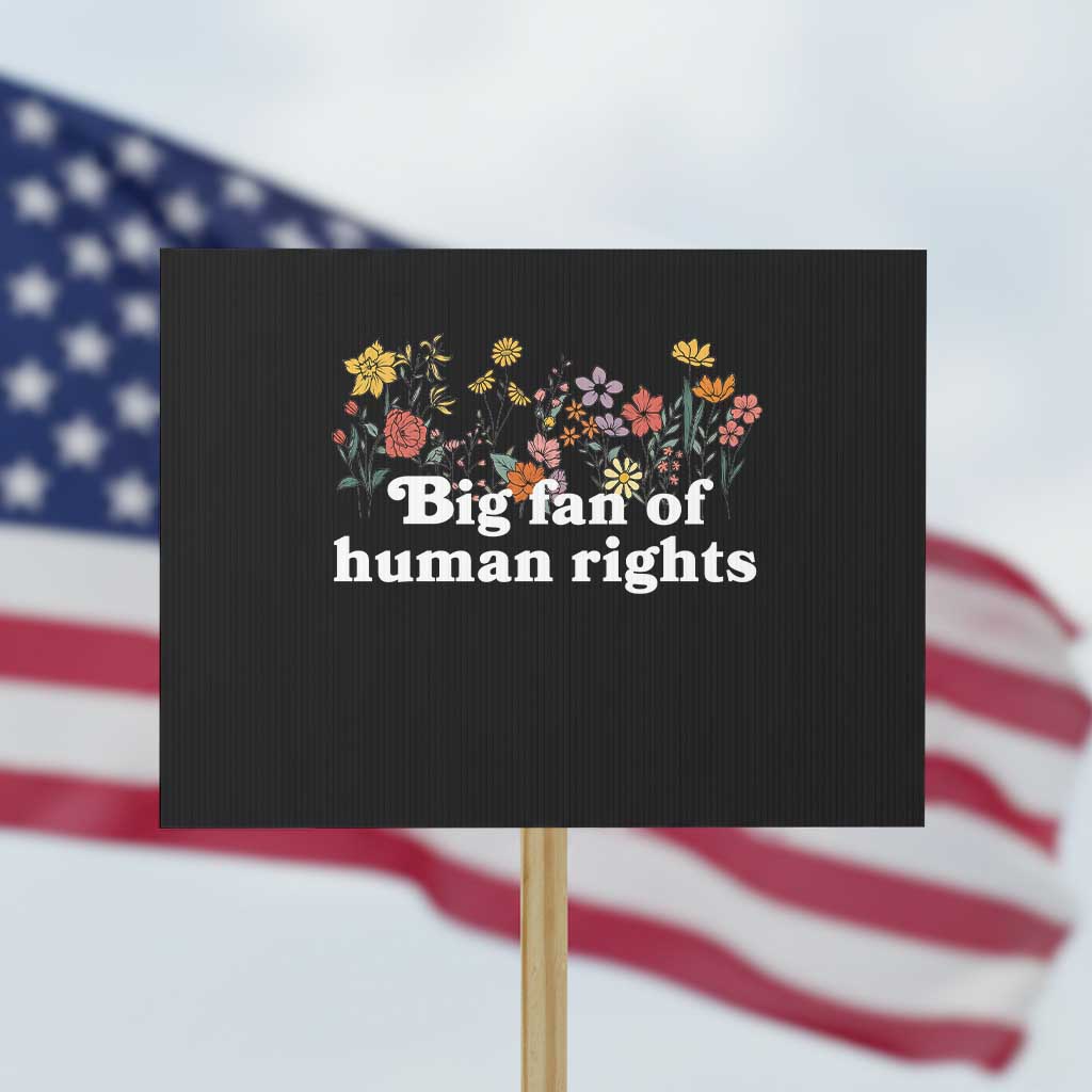 Big Fan Of Human Rights Protest Sign Retro Flowers - Wonder Print Shop
