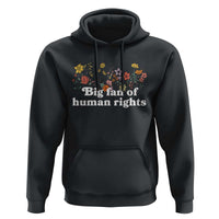 Big Fan Of Human Rights Hoodie Retro Flowers - Wonder Print Shop