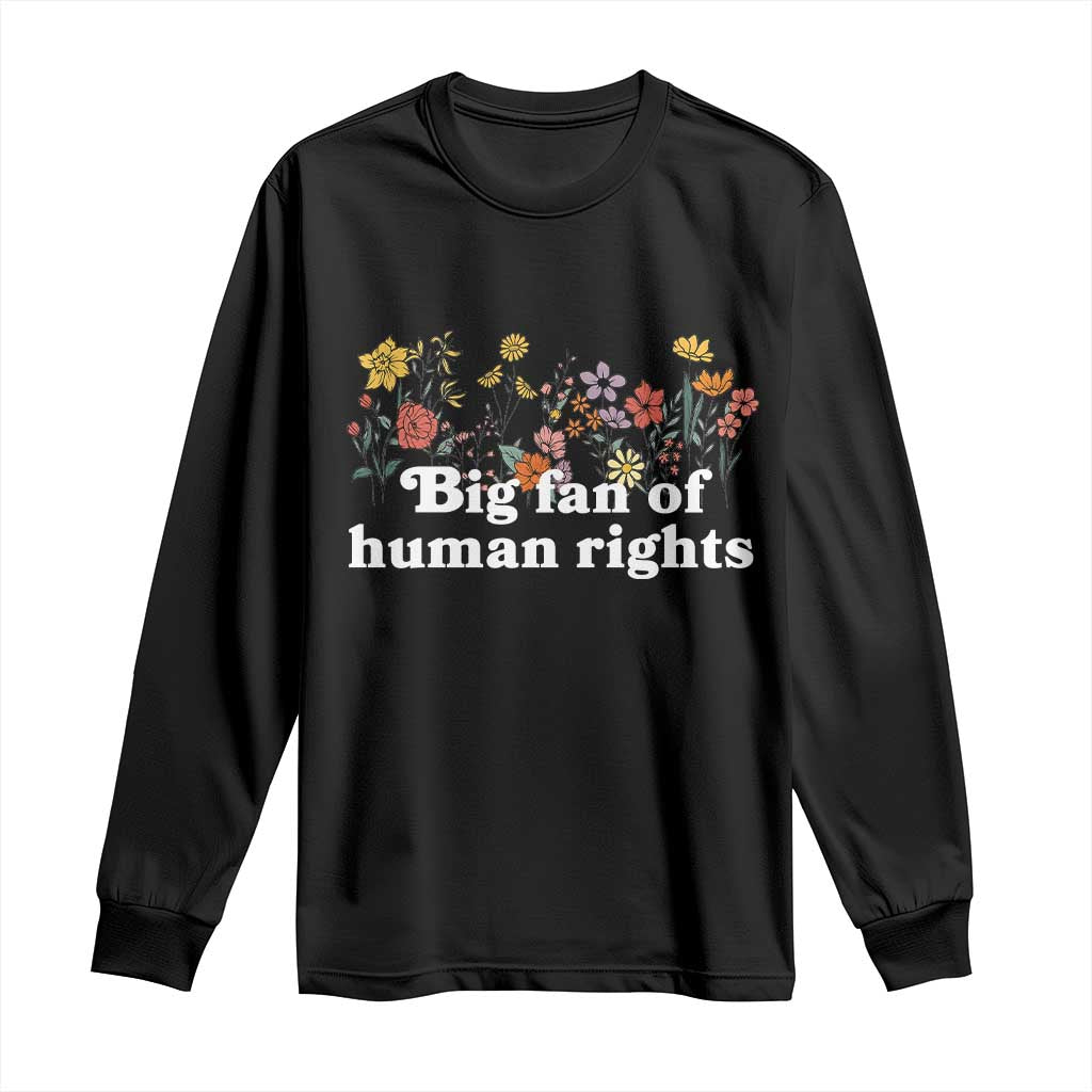 Big Fan Of Human Rights Long Sleeve Shirt Retro Flowers - Wonder Print Shop