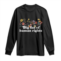 Big Fan Of Human Rights Long Sleeve Shirt Retro Flowers - Wonder Print Shop