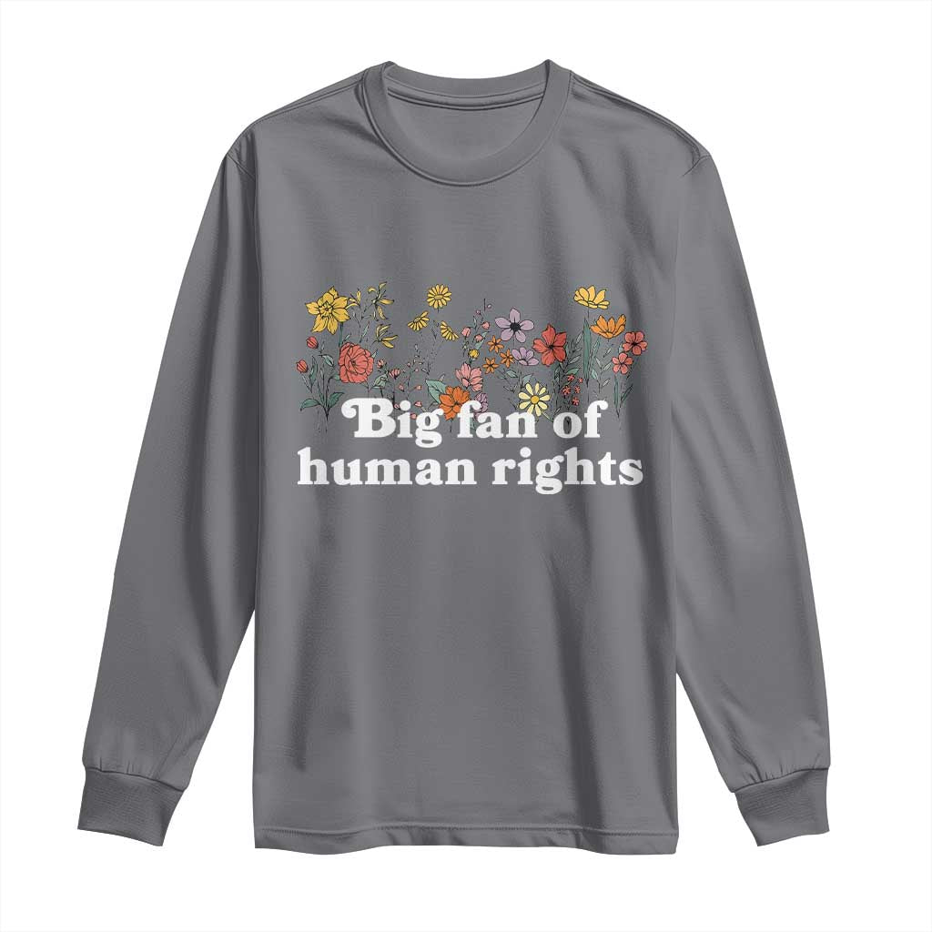 Big Fan Of Human Rights Long Sleeve Shirt Retro Flowers - Wonder Print Shop