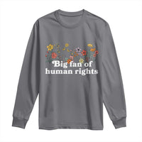 Big Fan Of Human Rights Long Sleeve Shirt Retro Flowers - Wonder Print Shop