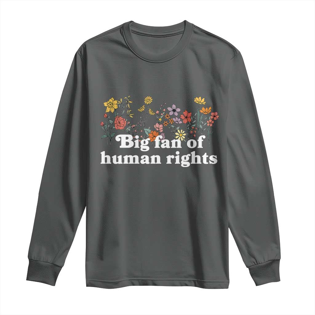 Big Fan Of Human Rights Long Sleeve Shirt Retro Flowers - Wonder Print Shop