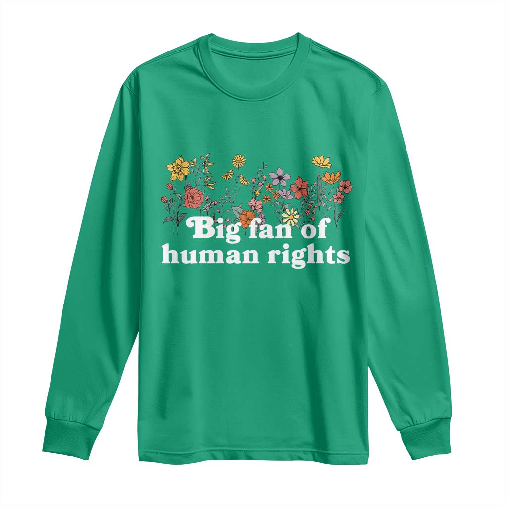 Big Fan Of Human Rights Long Sleeve Shirt Retro Flowers - Wonder Print Shop
