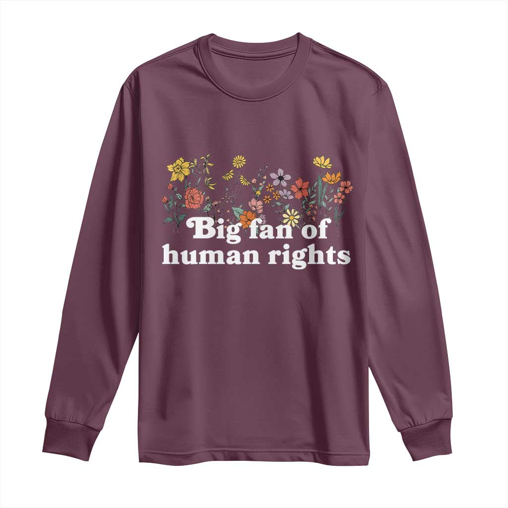 Big Fan Of Human Rights Long Sleeve Shirt Retro Flowers - Wonder Print Shop