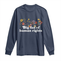 Big Fan Of Human Rights Long Sleeve Shirt Retro Flowers - Wonder Print Shop