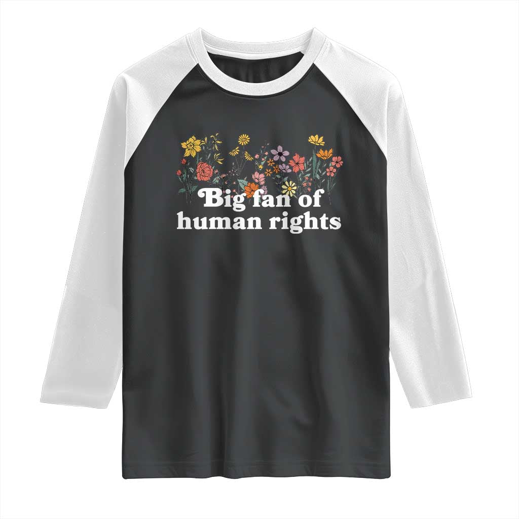 Big Fan Of Human Rights Raglan Shirt Retro Flowers - Wonder Print Shop