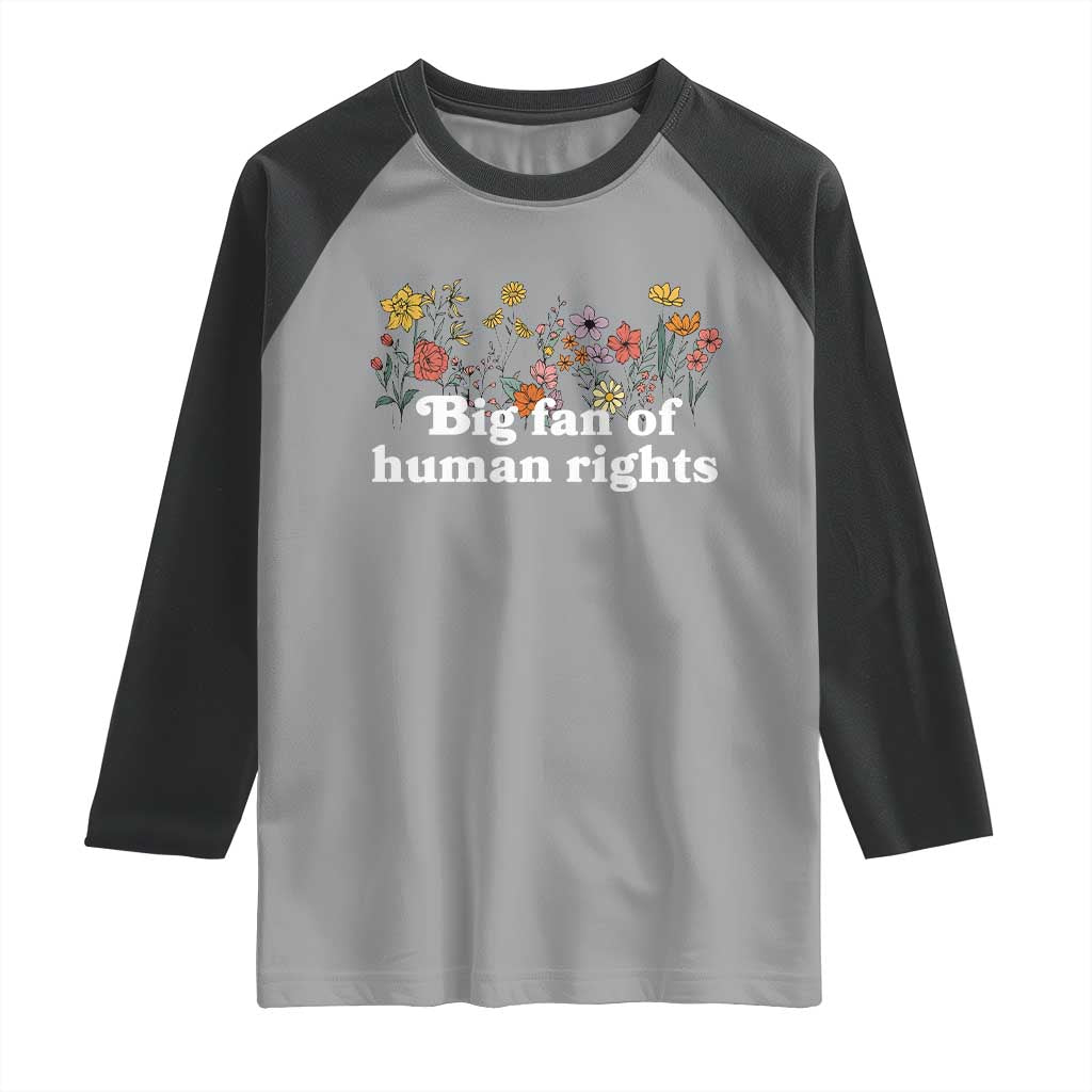 Big Fan Of Human Rights Raglan Shirt Retro Flowers - Wonder Print Shop