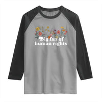 Big Fan Of Human Rights Raglan Shirt Retro Flowers - Wonder Print Shop