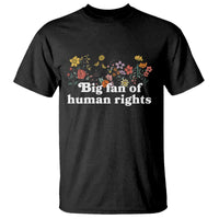 Big Fan Of Human Rights T Shirt Retro Flowers - Wonder Print Shop